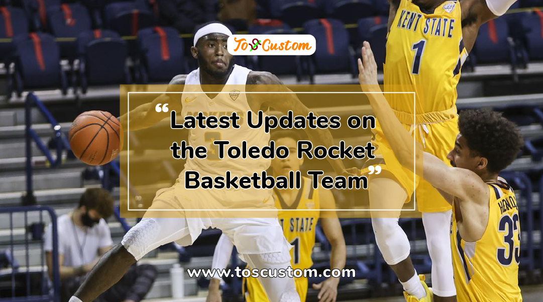 TOSCUSTOM™ Latest Updates on the Toledo Rocket Basketball Team