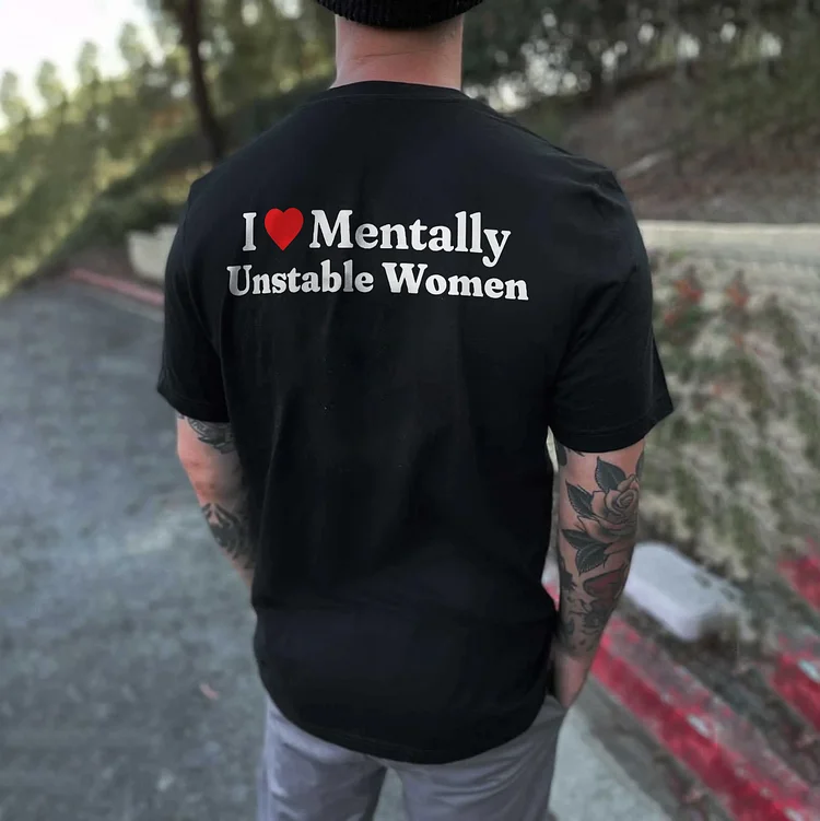 I Love Mentally Unstable Women T-shirt