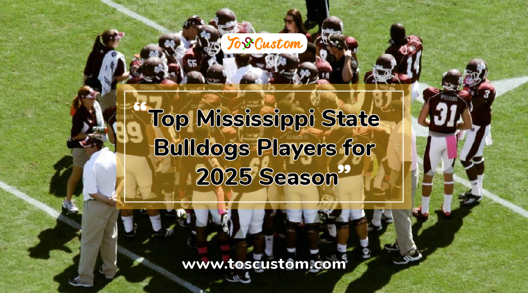 TOSCUSTOM™ Top Mississippi State Bulldogs Players for 2025 Season
