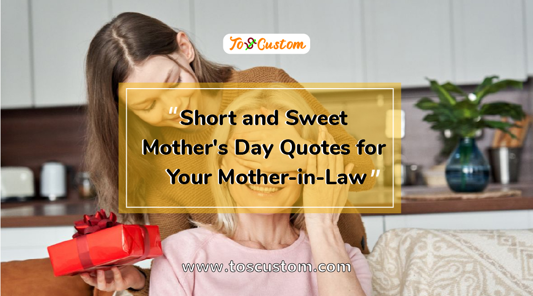 TOSCUSTOM™ Short and Sweet Mother's Day Quotes for Your Mother-in-Law