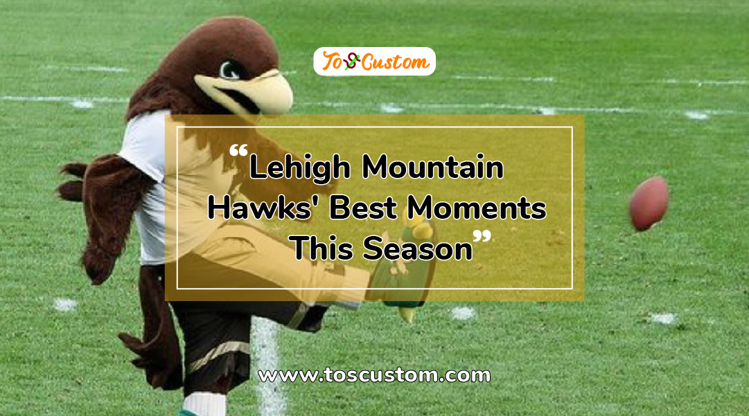 TOSCUSTOM™ Lehigh Mountain Hawks' Best Moments This Season