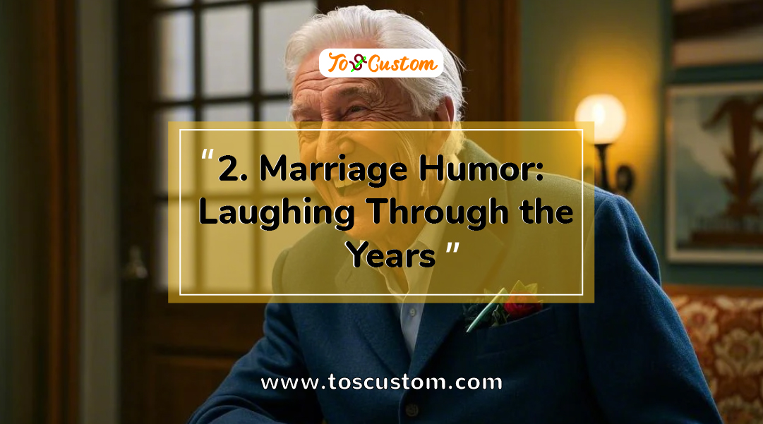 TOSCUSTOM™ 2. Marriage Humor Laughing Through the Years