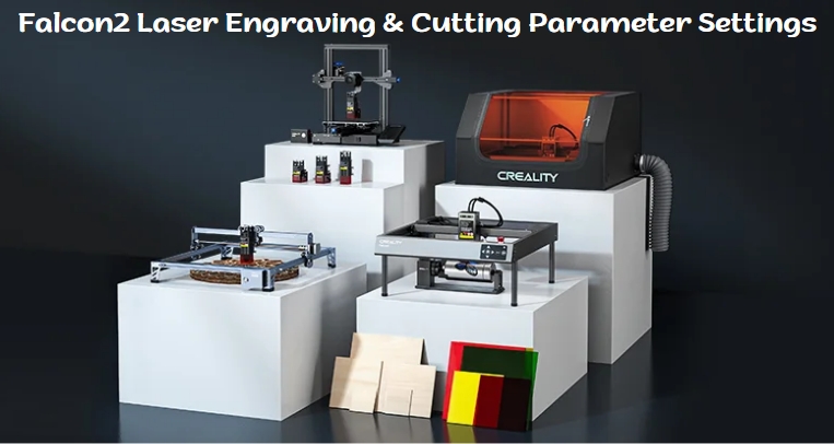 Falcon2 Laser Engraving & Cutting Parameter Settings 