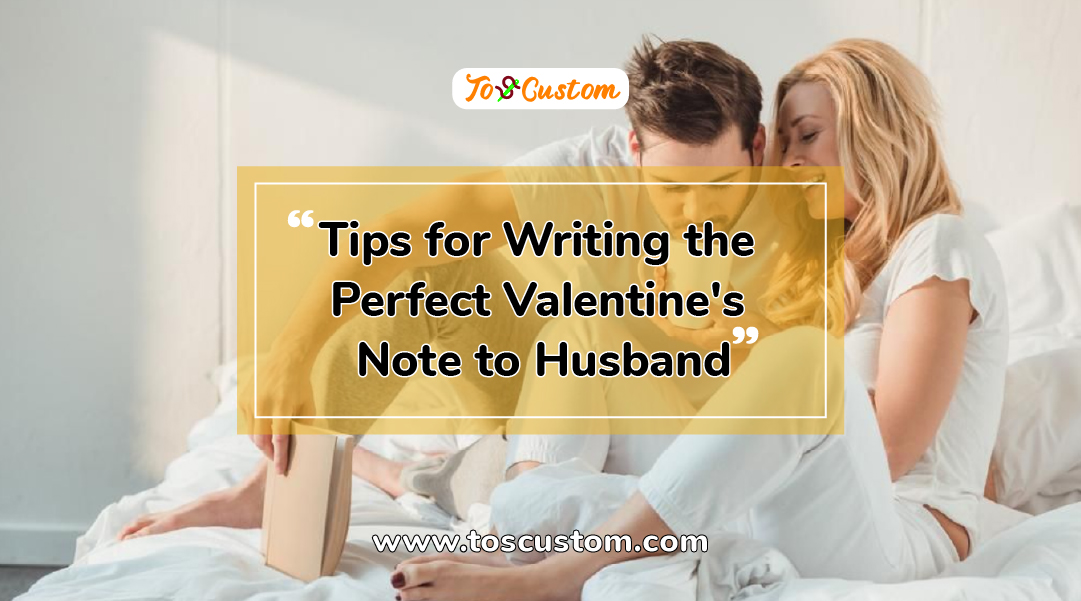 TOSCUSTOM™ Tips for Writing the Perfect Valentine's Note to Husband