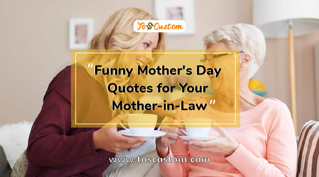 TOSCUSTOM™ Funny Mother's Day Quotes for Your Mother-in-Law
