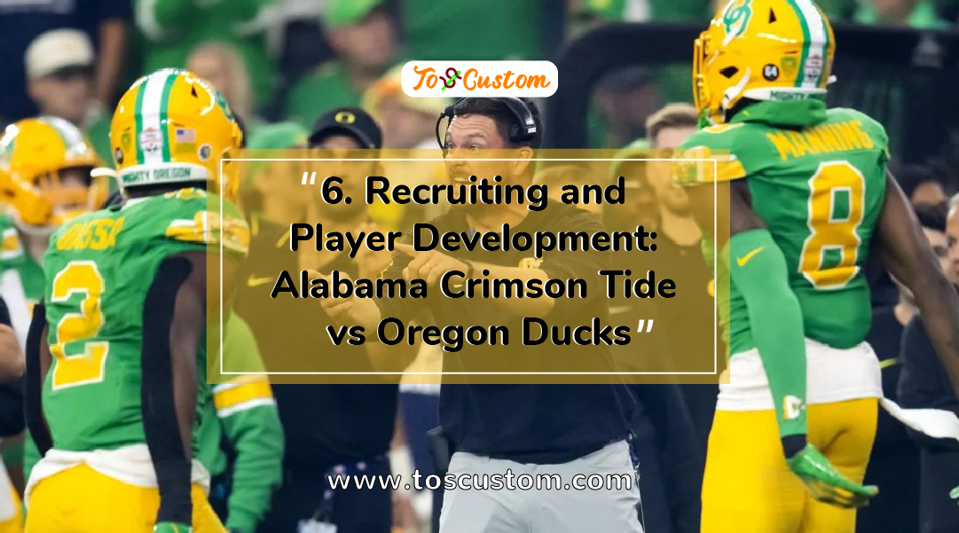 TOSCUSTOM™ 6. Recruiting and Player Development Alabama Crimson Tide vs Oregon Ducks
