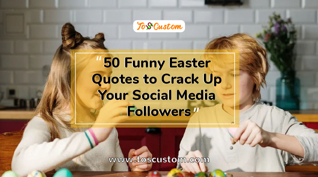 TOSCUSTOM™ 50 Funny Easter Quotes to Crack Up Your Social Media Followers2