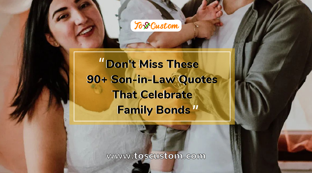 TOSCUSTOM™ Don't Miss These 90+ Son-in-Law Quotes That Celebrate Family Bonds