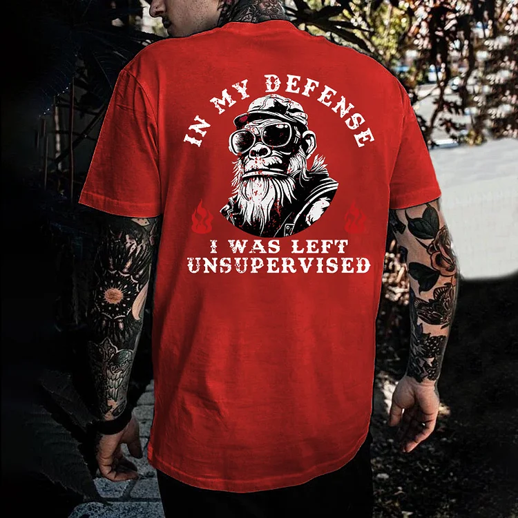 In My Defense I Was Left Unsupervised T-shirt