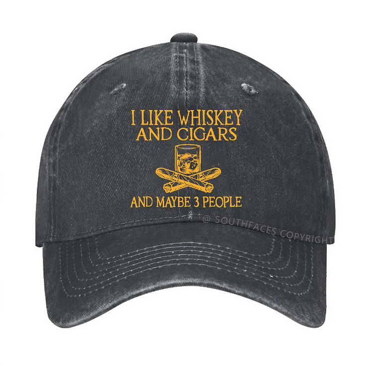 I like Whiskey And Cigars And Maybe 3 People Hat