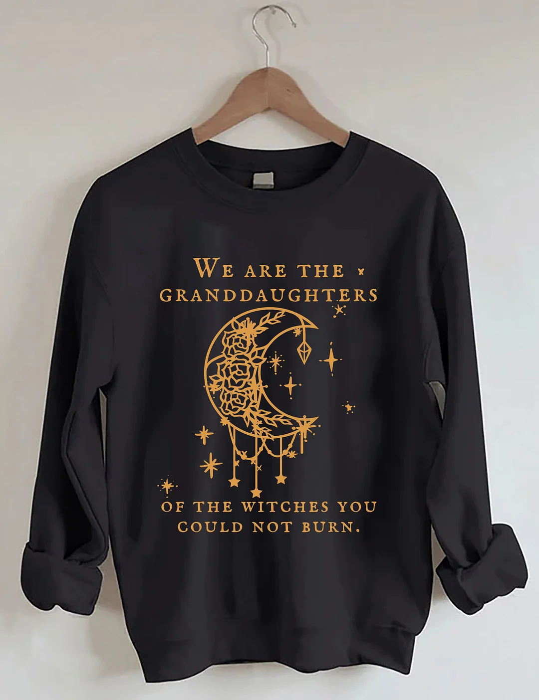 We Are The Granddaughters Of The Witches You Could Not Burn Sweatshirt