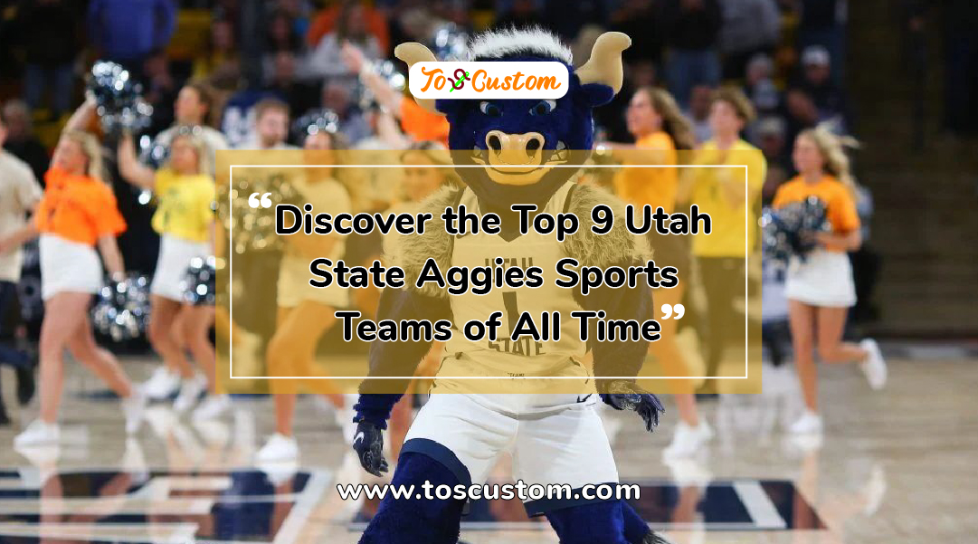 TOSCUSTOM™ Discover the Top 9 Utah State Aggies Sports Teams of All Time