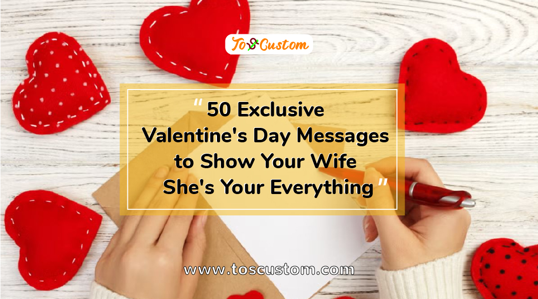 TOSCUSTOM™ 50 Exclusive Valentine's Day Messages to Show Your Wife She's Your Everything