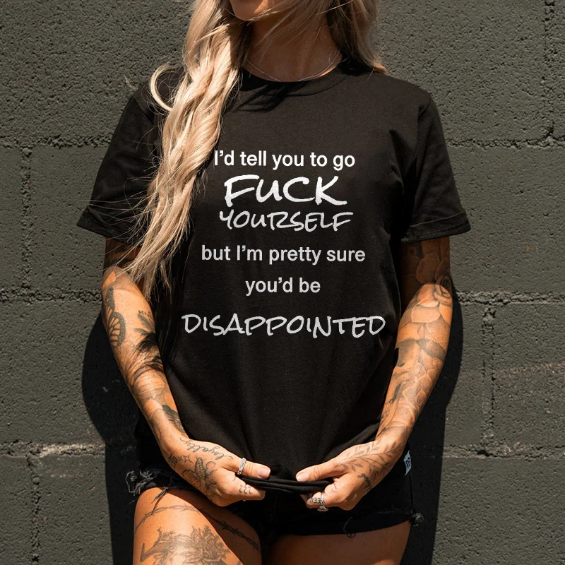 I'd Tell You To Go F**k Yourself Printed Women's T-shirt