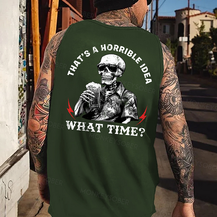 "That's A Horrible Idea What Time" Tank Top