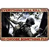 Medal Of Honor Airborne Everything Will Kill You So Choose Something - Metal Tin Signs(8*12Inch/12*16Inch)