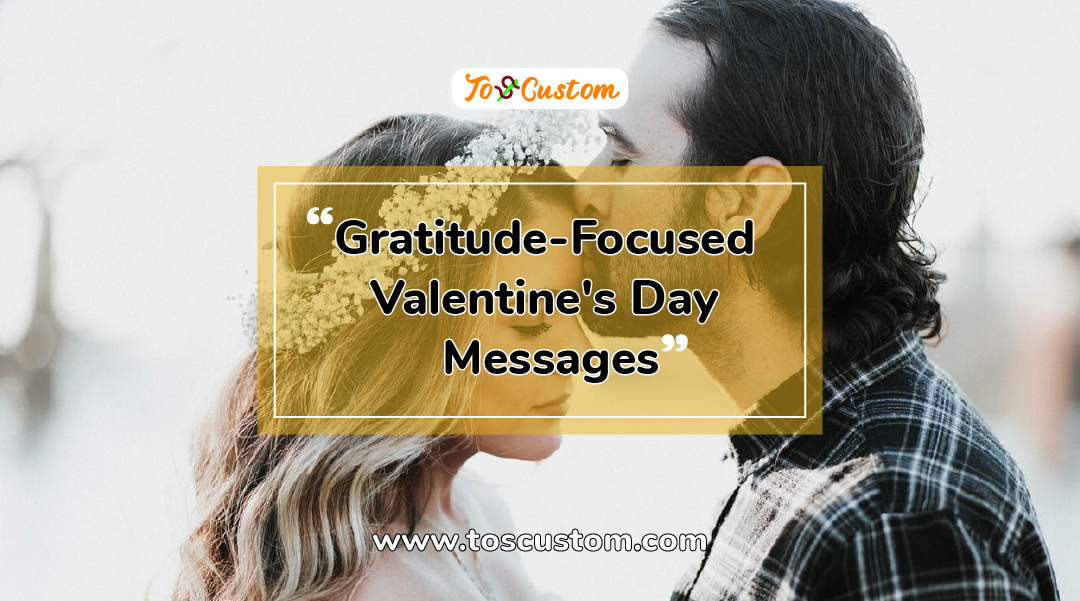 TOSCUSTOM™ Gratitude-Focused Valentine's Day Messages