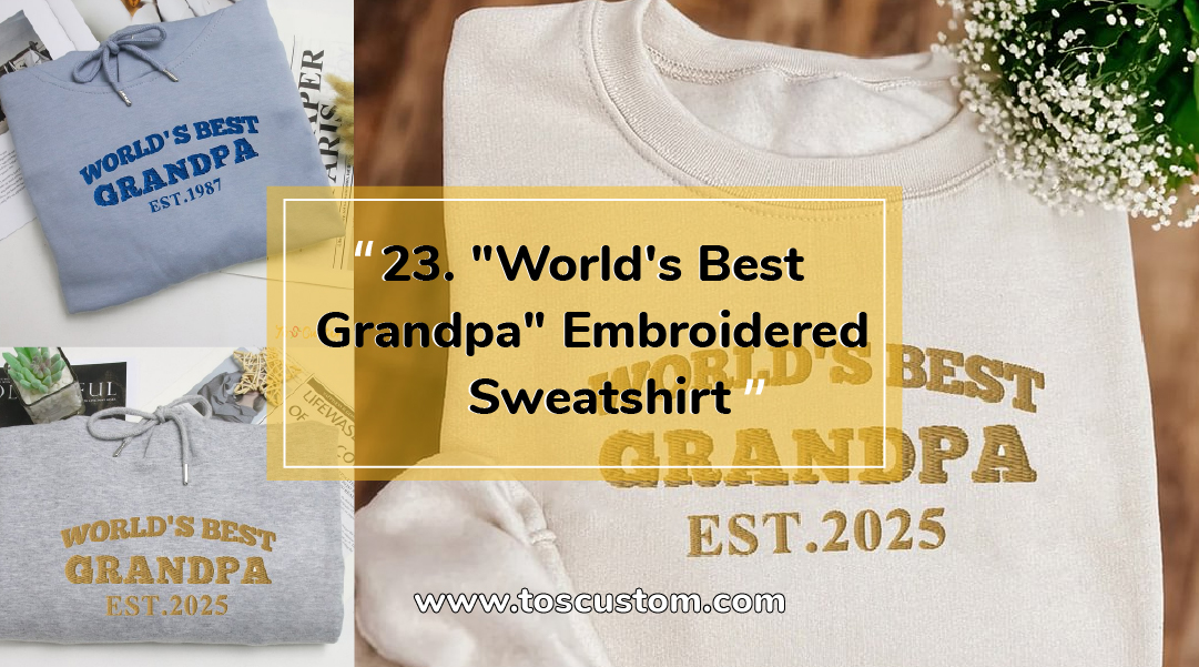 TOSCUSTOM™ 23. World's Best Grandpa Embroidered Sweatshirt