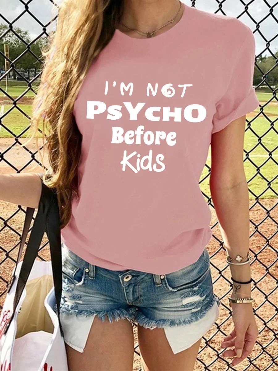 Mom I Am Not Psycho Before Kids T-shirt