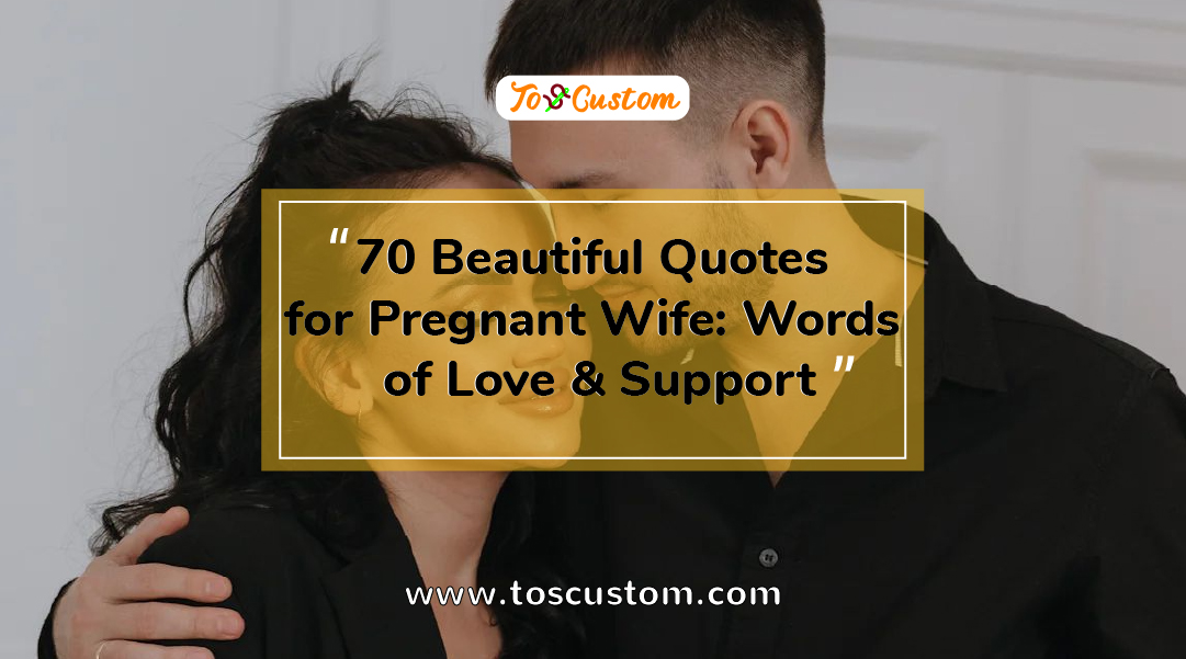 TOSCUSTOM™ 70 Beautiful Quotes for Pregnant Wife Words of Love & Support