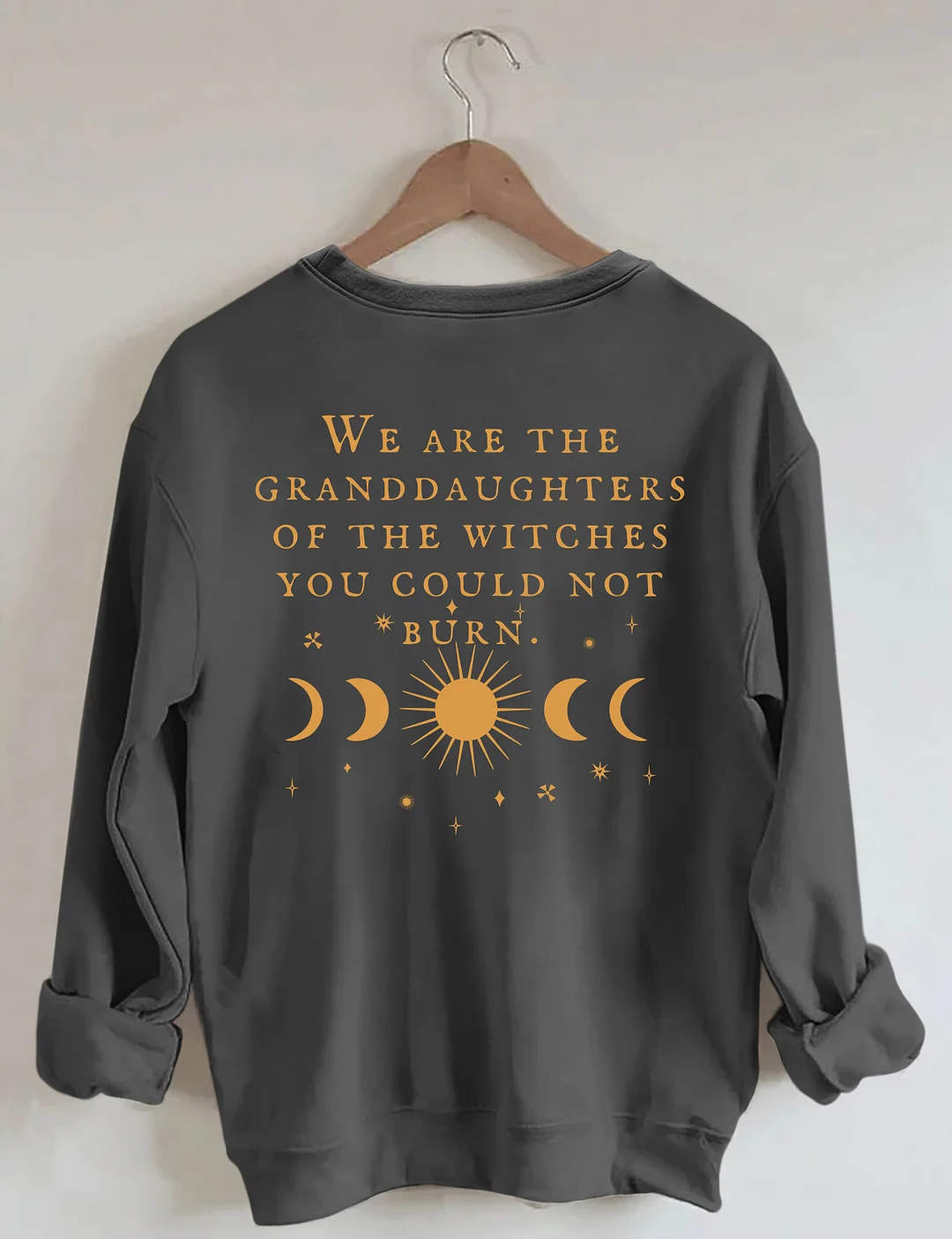 We Are The Granddaughters Of The Witches You Could Not Burn Sweatshirt
