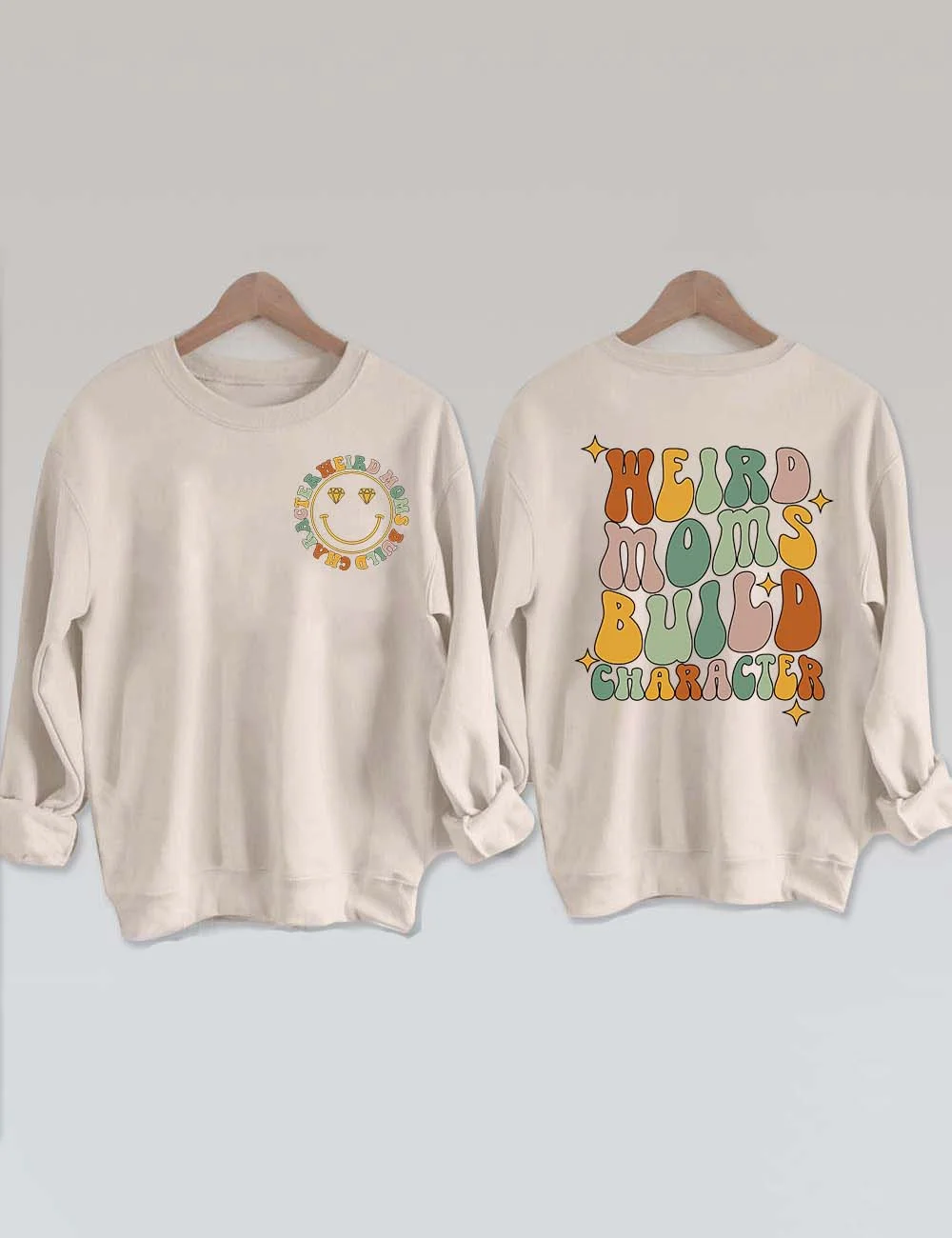 Weird Moms Build Character Sweatshirt