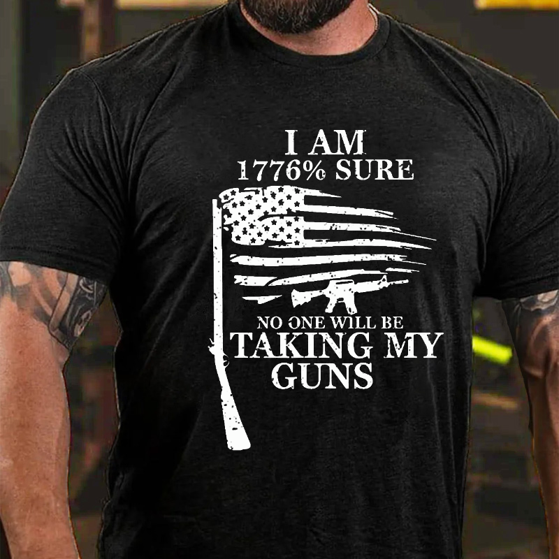 I Am 1776% Sure No One Is Taking My Guns T-shirt