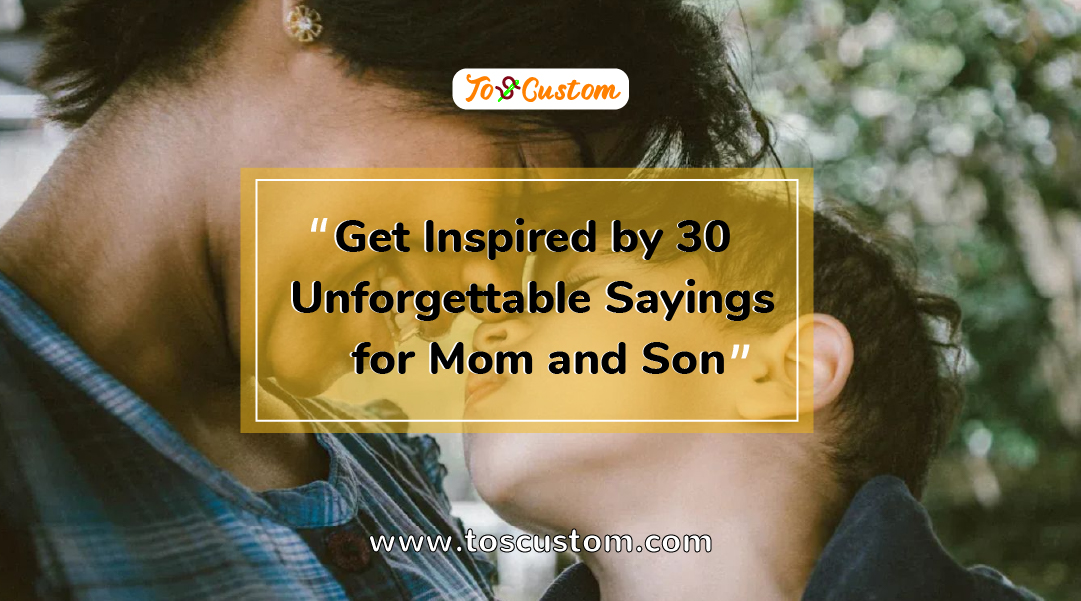 TOSCUSTOM™ Get Inspired by 30 Unforgettable Sayings for Mom and Son2