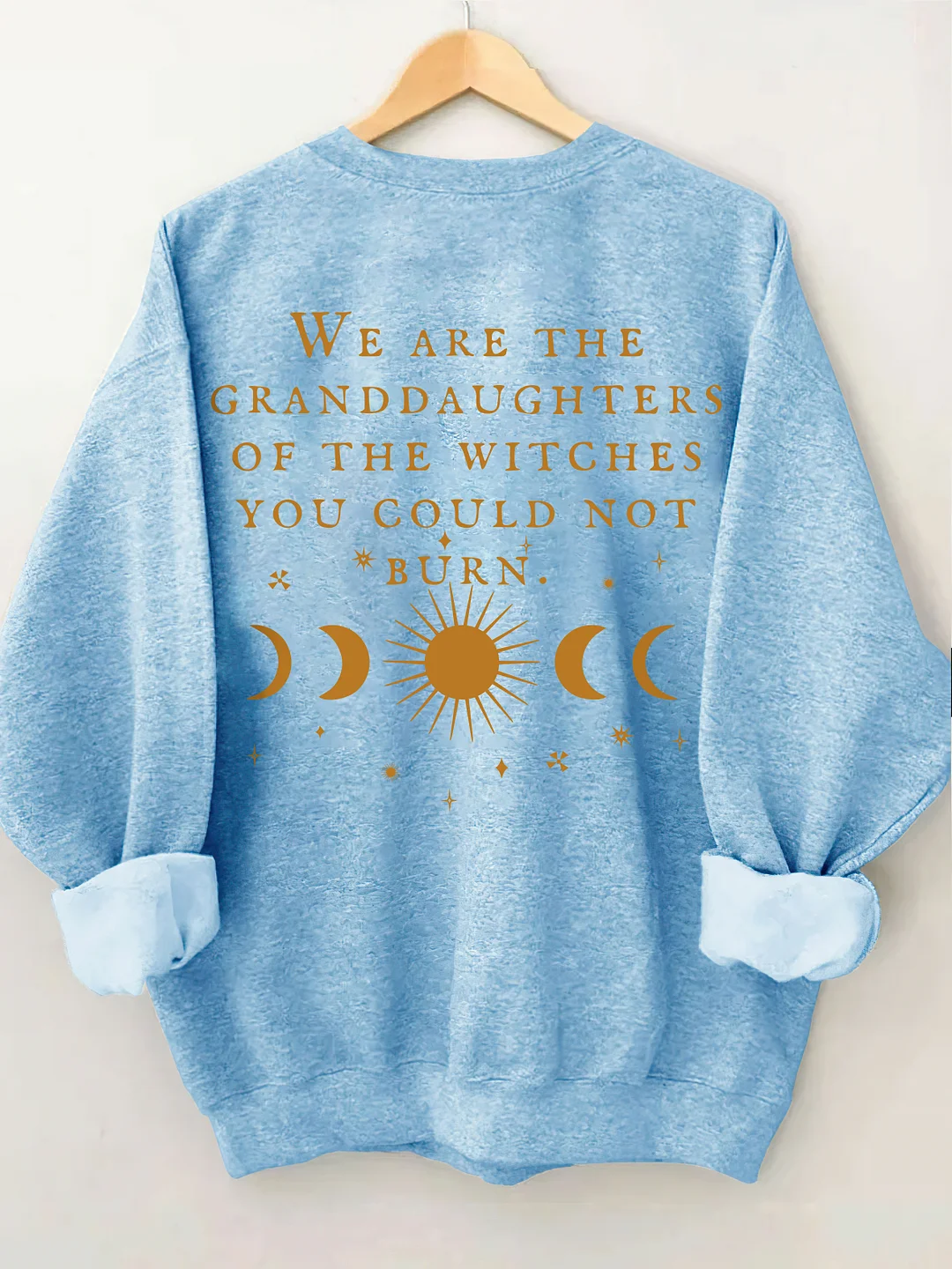 We Are The Granddaughters Of The Witches You Could Not Burn Sweatshirt