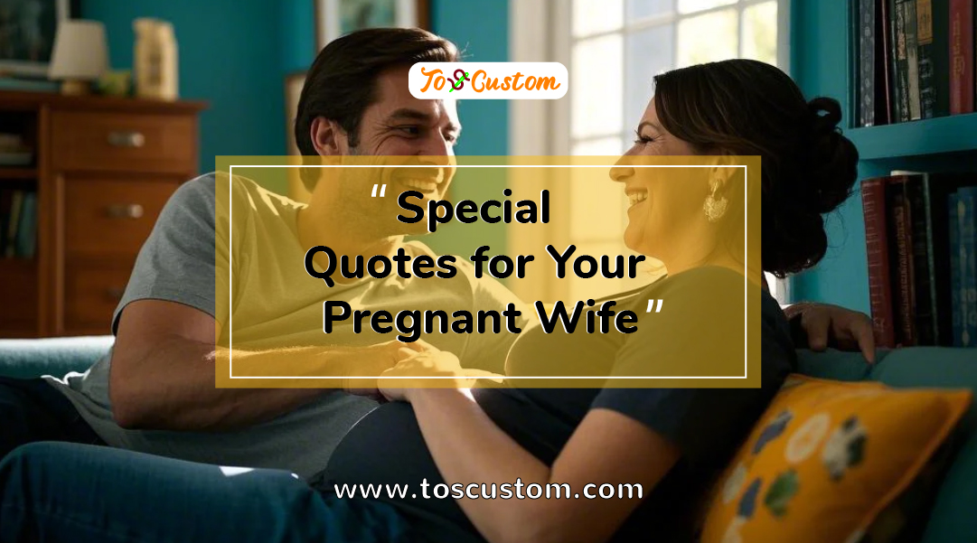 TOSCUSTOM™ Special Quotes for Your Pregnant Wife