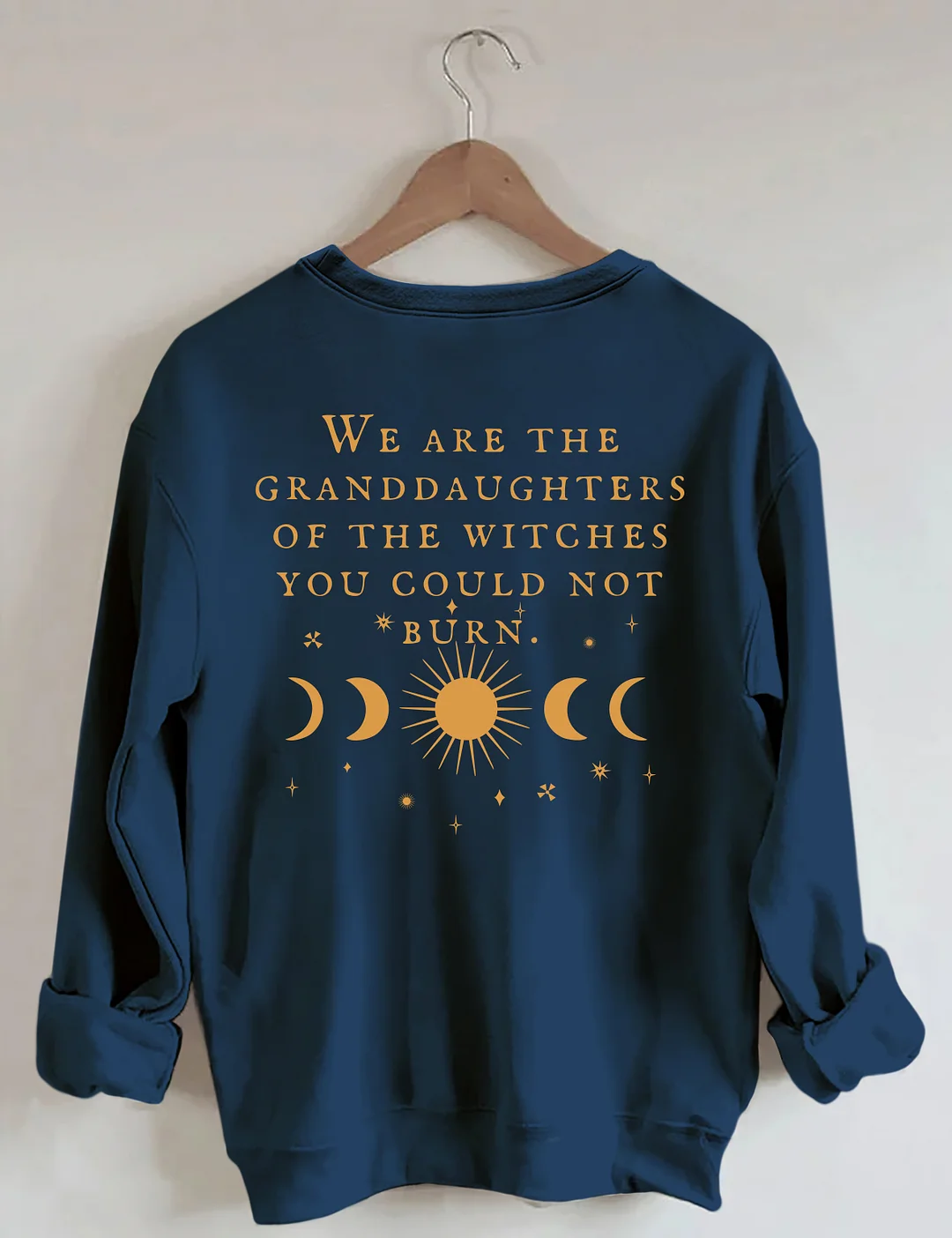 We Are The Granddaughters Of The Witches You Could Not Burn Sweatshirt