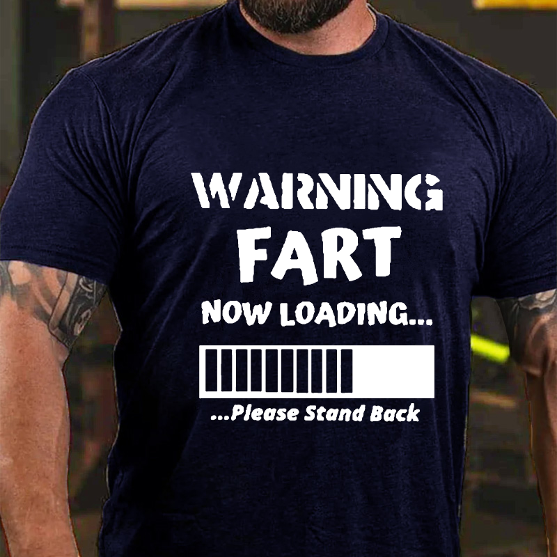 Warning Fart Now Loading......Please Stand Back T-shirt