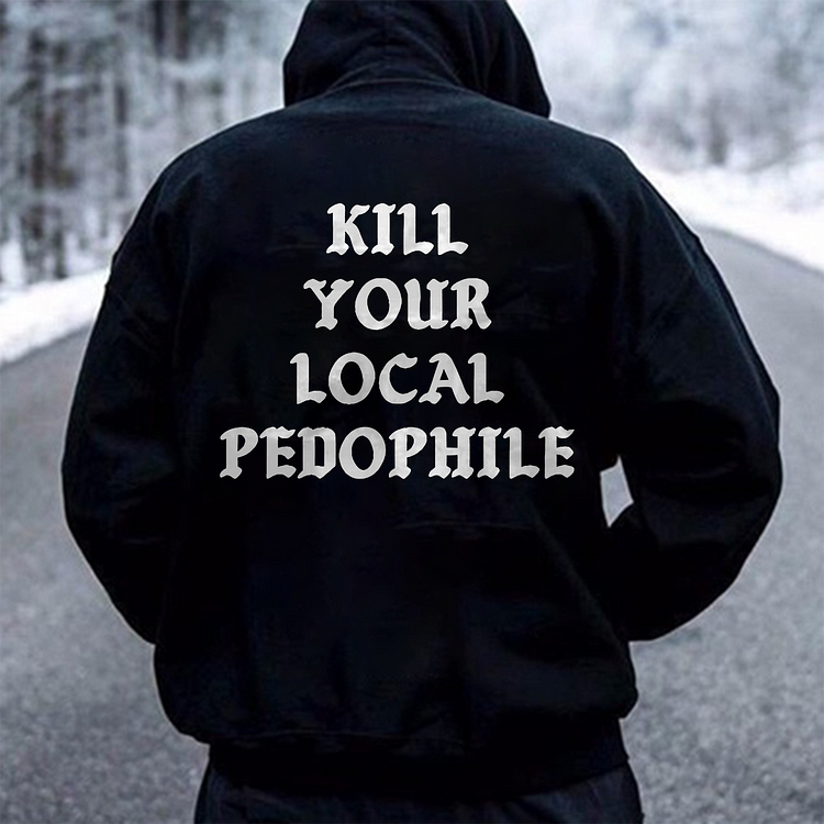 Kill Your Local Pedophile Hoodie