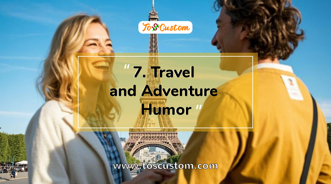 TOSCUSTOM™ 7. Travel and Adventure Humor