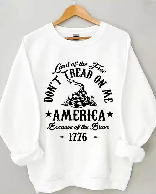 Land Of The Free Don't Tread On Me America Sweatshirt