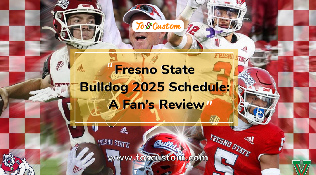 TOSCUSTOM™ Fresno State Bulldog 2025 Schedule A Fan’s Review2